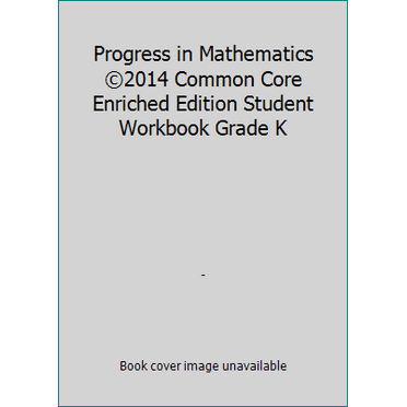 Pre-Owned Progress in Mathematics ©2014 Common Core Enriched Edition Student Workbook Grade K (Workbook) 0821551000 9780821551004