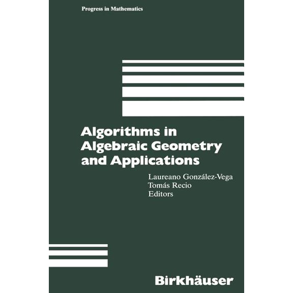 Progress in Mathematics Algorithms in Algebraic Geometry and Applications, Book 143, (Paperback)