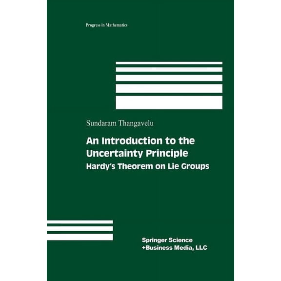 Progress in Mathematics An Introduction to the Uncertainty Principle: Hardy's Theorem on Lie Groups, Book 217, (Paperback)