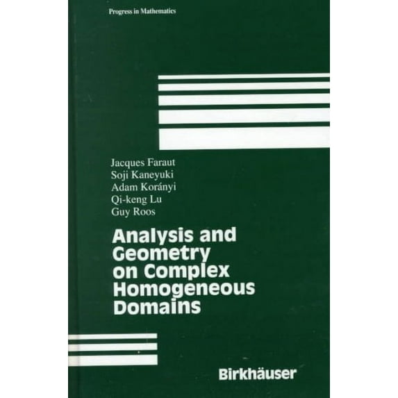 Progress in Mathematics: Analysis and Geometry on Complex Homogeneous Domains (Hardcover)