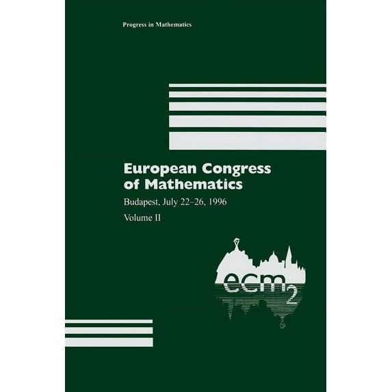 Progress in Mathematics European Congress of Mathematics: Budapest, July 22-26, 1996 Volume II, Book 169, (Paperback)