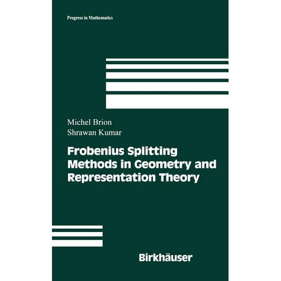 Progress in Mathematics Frobenius Splitting Methods in Geometry and Representation Theory, Book 231, (Hardcover)