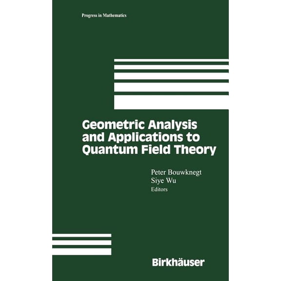 Progress in Mathematics Geometric Analysis and Applications to Quantum Field Theory, Book 205, (Hardcover)