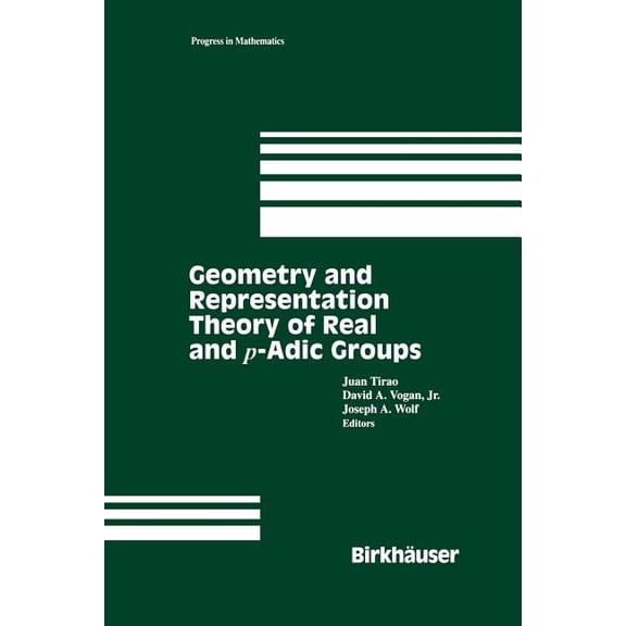 Progress in Mathematics Geometry and Representation Theory of Real and P-Adic Groups, Book 158, (Paperback)