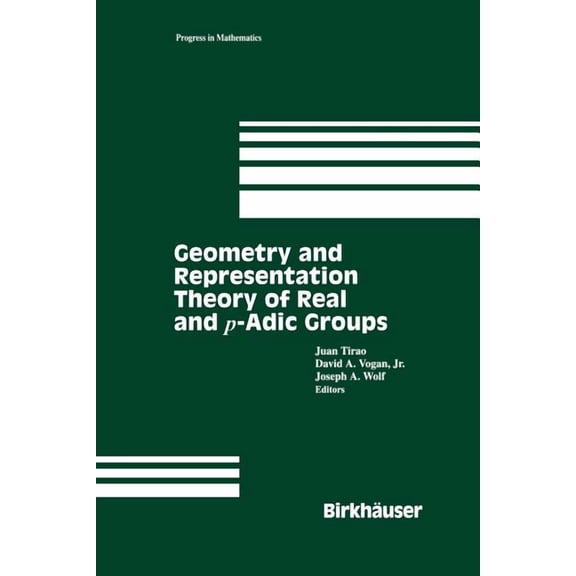 Progress in Mathematics Geometry and Representation Theory of Real and P-Adic Groups, Book 158, (Paperback)
