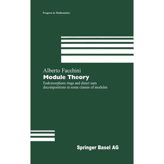 Progress in Mathematics Module Theory: Endomorphism Rings and Direct Sum Decompositions in Some Classes of Modules, Book 167, (Hardcover)