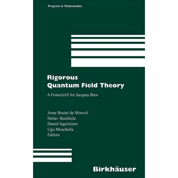Progress in Mathematics Rigorous Quantum Field Theory: A Festschrift for Jacques Bros, Book 251, (Hardcover)