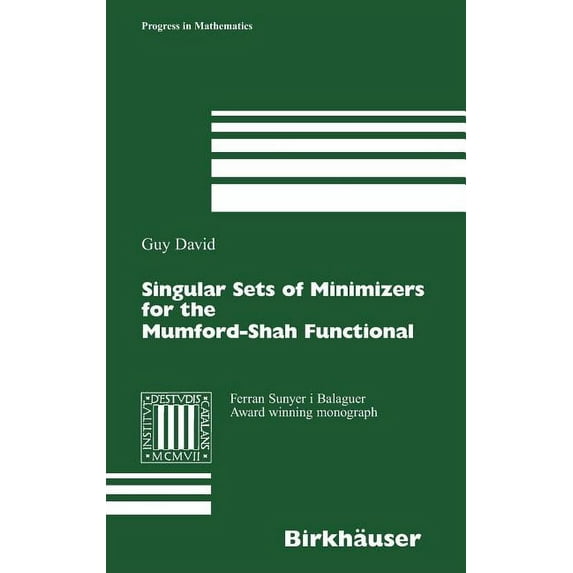 Progress in Mathematics Singular Sets of Minimizers for the Mumford-Shah Functional, Book 233, (Hardcover)