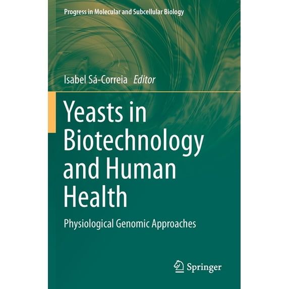 Progress in Molecular and Subcellular Bi Yeasts in Biotechnology and Human Health: Physiological Genomic Approaches, Book 58, (Paperback)