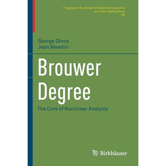 Progress in Nonlinear Differential Equat Brouwer Degree: The Core of Nonlinear Analysis, Book 95, (Paperback)
