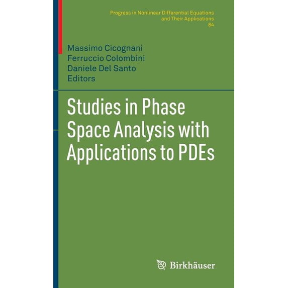 Progress in Nonlinear Differential Equat Studies in Phase Space Analysis with Applications to Pdes, Book 84, (Hardcover)