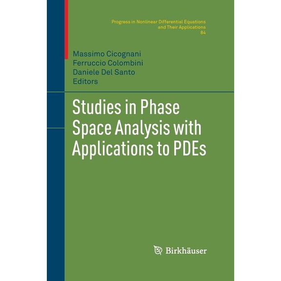 Progress in Nonlinear Differential Equat Studies in Phase Space Analysis with Applications to Pdes, Book 84, (Paperback)