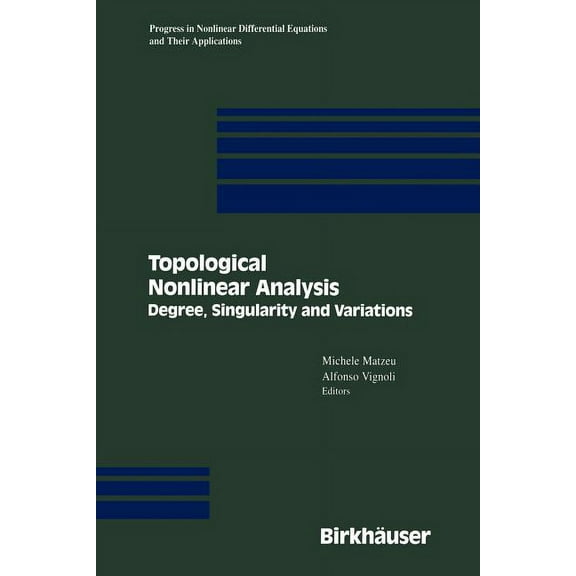 Progress in Nonlinear Differential Equat Topological Nonlinear Analysis: Degree, Singularity, and Variations, Book 15, (Paperback)