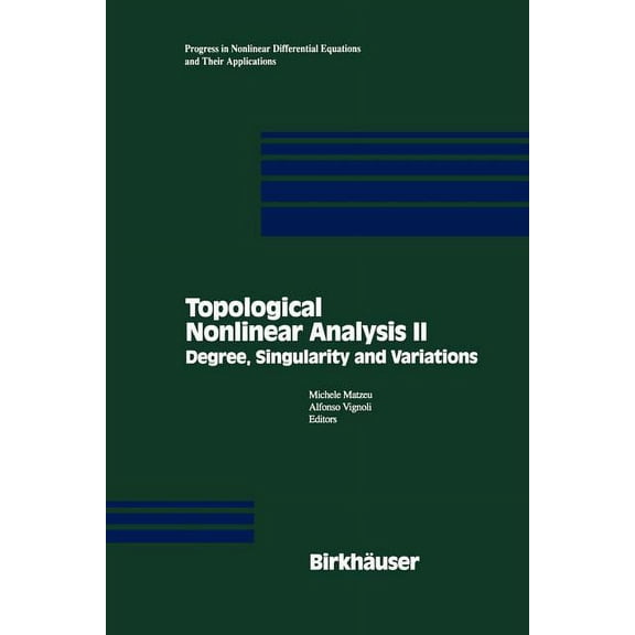 Progress in Nonlinear Differential Equat Topological Nonlinear Analysis II: Degree, Singularity and Variations, Book 27, (Paperback)