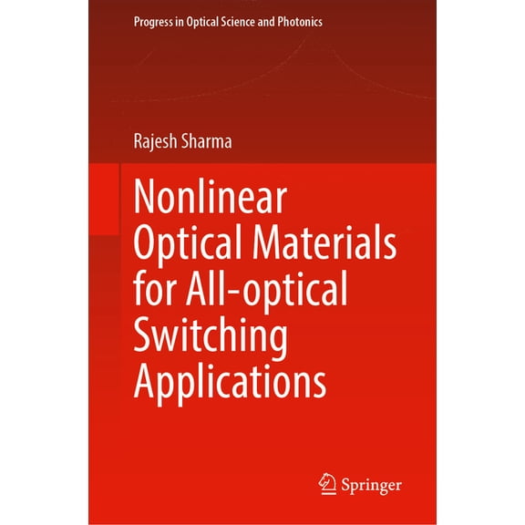 Progress in Optical Science and Photonic Nonlinear Optical Materials for All-Optical Switching Applications, Book 33, (Hardcover)