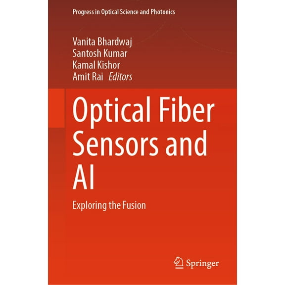 Progress in Optical Science and Photonic Optical Fiber Sensors and AI: Exploring the Fusion, Book 34, (Hardcover)