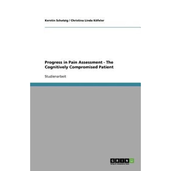Progress in Pain Assessment - The Cognitively Compromised Patient
