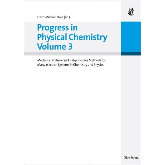 Progress in Physical Chemistry Volume 3: Modern and Universal First-Principles Methods for Many-Electron Systems in Chem, (Hardcover)