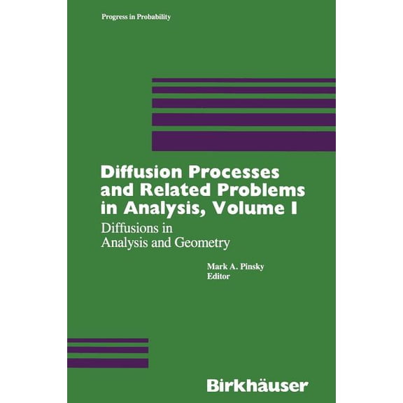 Progress in Probability Diffusion Processes and Related Problems in Analysis, Volume I: Diffusions in Analysis and Geometry, Book 22, (Paperback)