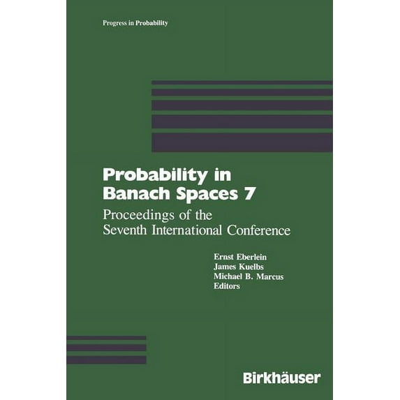 Progress in Probability Probability in Banach Spaces 7: Proceedings of the Seventh International Conference, Book 21, (Paperback)