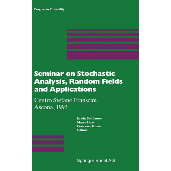 Progress in Probability Seminar on Stochastic Analysis, Random Fields and Applications: Centro Stefano Franscini, Ascona, 1993, Book 36, (Hardcover)