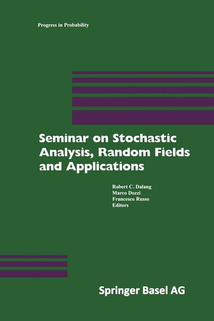Progress in Probability: Seminar on Stochastic Analysis, Random Fields and Applications: Centro Stefano Franscini, Ascona, September 1996 (Paperback)