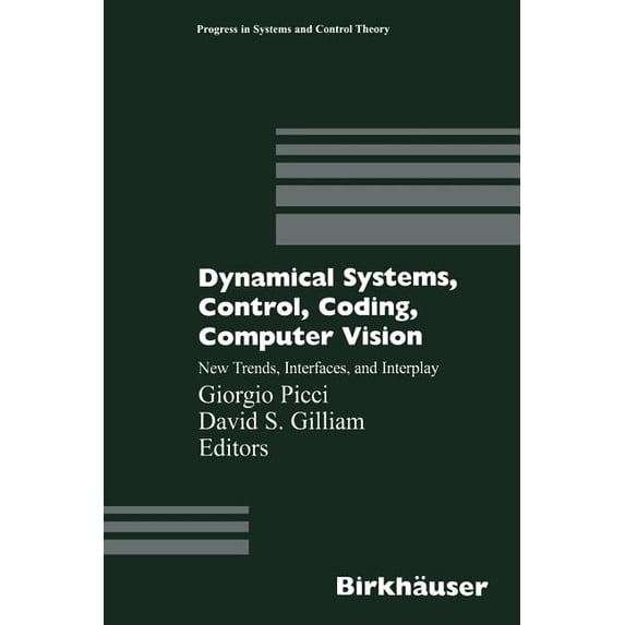 Progress in Systems and Control Theory Dynamical Systems, Control, Coding, Computer Vision: New Trends, Interfaces, and Interplay, Book 25, (Paperback)
