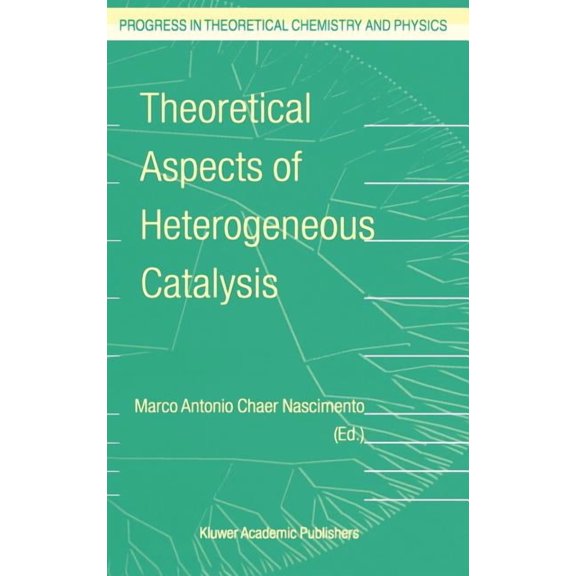 Progress in Theoretical Chemistry and Ph Theoretical Aspects of Heterogeneous Catalysis, Book 8, (Hardcover)