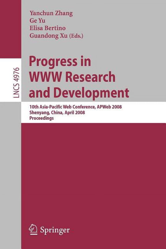 Progress in WWW Research and Development: 10th Asia-Pacific Web Conference, Apweb 2008, Shenyang, China, April 26-28, 20, (Paperback)