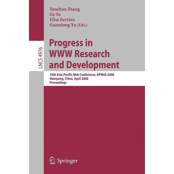 Progress in WWW Research and Development: 10th Asia-Pacific Web Conference, Apweb 2008, Shenyang, China, April 26-28, 20, (Paperback)