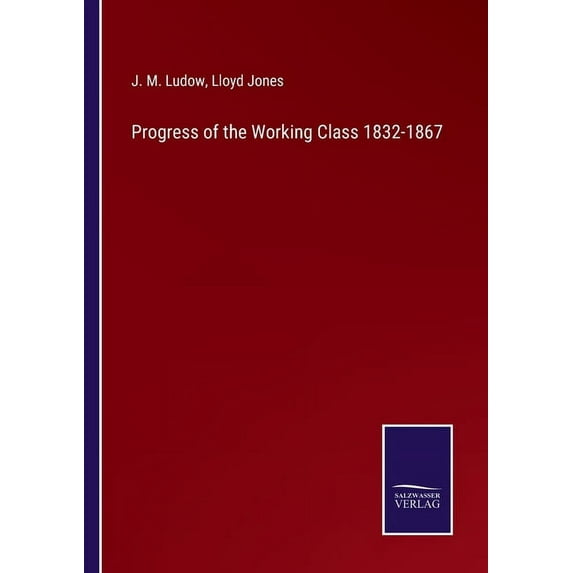 Progress of the Working Class 1832-1867, (Paperback)