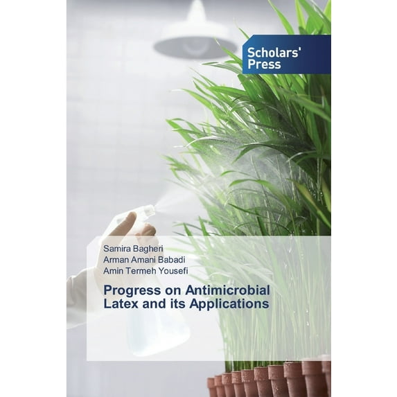 Progress on Antimicrobial Latex and its Applications (Paperback)