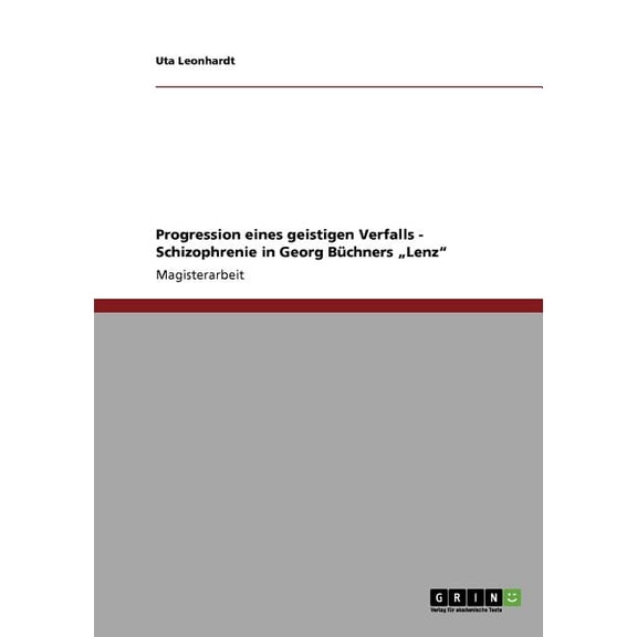 Progression eines geistigen Verfalls - Schizophrenie in Georg Bchners "Lenz (Paperback)