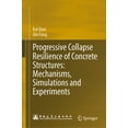 thumbnail image 1 of Progressive Collapse Resilience of Concrete Structures: Mechanisms, Simulations and Experiments, (Hardcover), 1 of 1