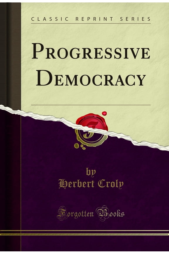 Progressive Democracy (Classic Reprint)