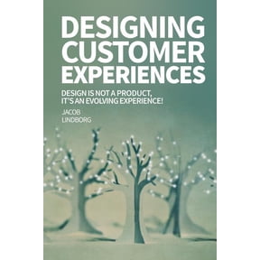 Progressive Design Designing Customer Experiences: Design is not a product feature, it's an evolving experience!, Book 3, (Paperback)