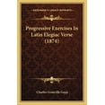 thumbnail image 1 of Progressive Exercises In Latin Elegiac Verse (1874) (Paperback), 1 of 1