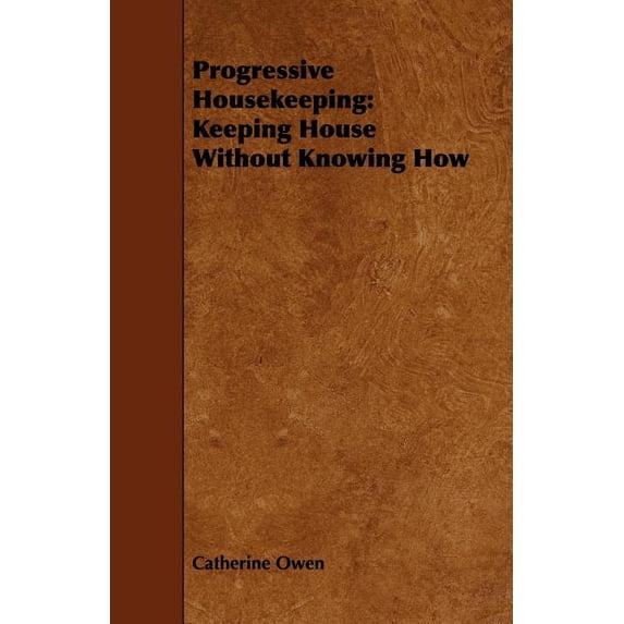Progressive Housekeeping: Keeping House Without Knowing How