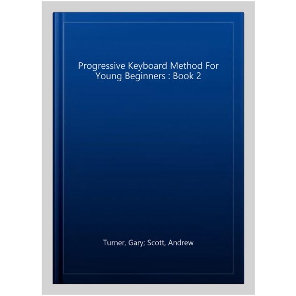 PROGRESSIVE KEYBOARD METHOD FOR YOUNG BEGINNERS