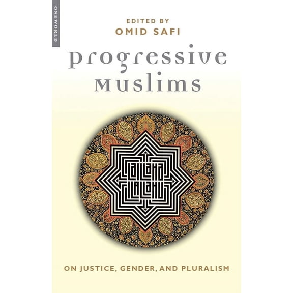 Progressive Muslims: On Justice, Gender, and Pluralism (Paperback)