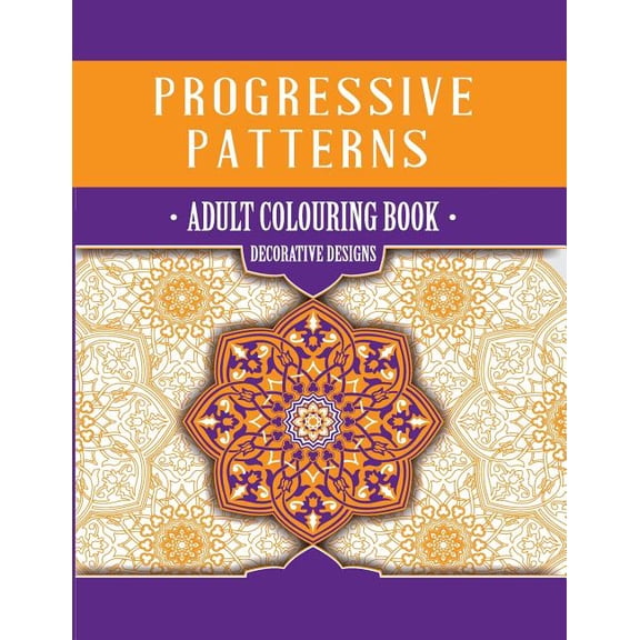 Progressive Patterns: Decorative Designs: Adult Colouring Book (Paperback)