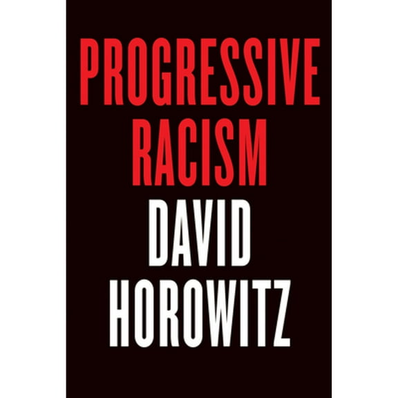 Progressive Racism (Hardcover) by David Horowitz