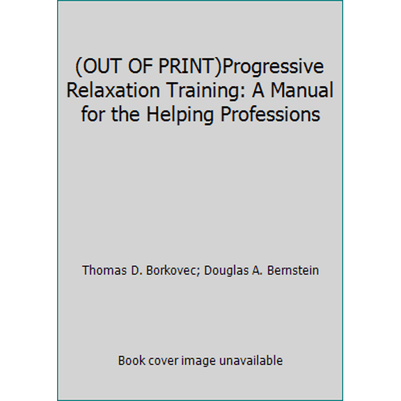 Pre-Owned Progressive Relaxation Training: A Manual for the Helping Professions (Paperback) 0878221042 9780878221042