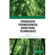 Progressive Thermochemical Biorefining Technologies, Hardcover