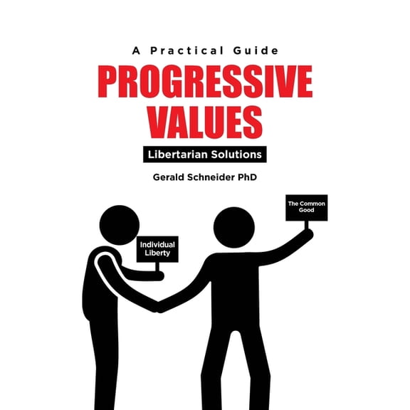Progressive Values: Libertarian Solutions, (Paperback)