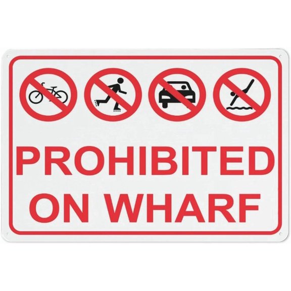 Prohibited On Wharf Sign 12 X 8 Inch Metal Sign, Rustproof Aluminum, Multicolor