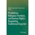 thumbnail image 1 of Prohibition, Religious Freedom, and Human Rights: Regulating Traditional Drug Use, (Hardcover), 1 of 1