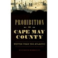 thumbnail image 1 of Prohibition in Cape May County: Wetter Than the Atlantic (Hardcover), 1 of 1