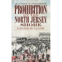 Prohibition on the North Jersey Shore: Gangsters on Vacation (Hardcover)