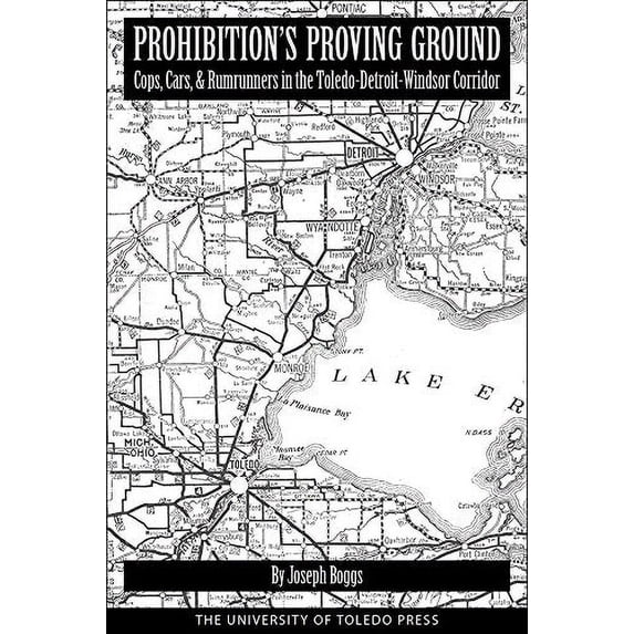 Pre-Owned Prohibition's Proving Ground : Cops, Cars, & Rumrunners in the Toledo-Detroit-Windsor Corridor (Paperback) 9781733266451